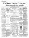 Ulster General Advertiser, Herald of Business and General Information Saturday 07 February 1863 Page 1