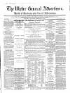 Ulster General Advertiser, Herald of Business and General Information Saturday 21 February 1863 Page 1