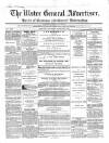 Ulster General Advertiser, Herald of Business and General Information Saturday 14 March 1863 Page 1