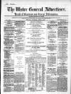 Ulster General Advertiser, Herald of Business and General Information Saturday 09 April 1864 Page 1