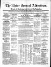 Ulster General Advertiser, Herald of Business and General Information Saturday 30 April 1864 Page 1