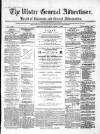 Ulster General Advertiser, Herald of Business and General Information Saturday 11 June 1864 Page 1