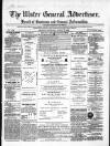 Ulster General Advertiser, Herald of Business and General Information Saturday 06 August 1864 Page 1