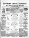 Ulster General Advertiser, Herald of Business and General Information Saturday 03 September 1864 Page 1