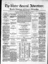 Ulster General Advertiser, Herald of Business and General Information Saturday 26 November 1864 Page 1