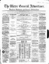 Ulster General Advertiser, Herald of Business and General Information Saturday 24 June 1865 Page 1