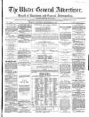 Ulster General Advertiser, Herald of Business and General Information Saturday 23 September 1865 Page 1