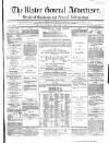 Ulster General Advertiser, Herald of Business and General Information Saturday 07 October 1865 Page 1