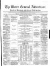 Ulster General Advertiser, Herald of Business and General Information Saturday 14 October 1865 Page 1