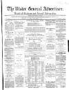 Ulster General Advertiser, Herald of Business and General Information Saturday 21 October 1865 Page 1