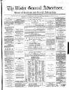 Ulster General Advertiser, Herald of Business and General Information Saturday 28 October 1865 Page 1