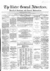 Ulster General Advertiser, Herald of Business and General Information Saturday 18 November 1865 Page 1