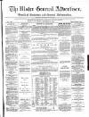 Ulster General Advertiser, Herald of Business and General Information Saturday 09 December 1865 Page 1
