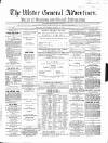 Ulster General Advertiser, Herald of Business and General Information Saturday 03 March 1866 Page 1