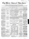 Ulster General Advertiser, Herald of Business and General Information Saturday 21 July 1866 Page 1