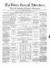 Ulster General Advertiser, Herald of Business and General Information Saturday 17 August 1867 Page 1