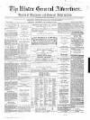 Ulster General Advertiser, Herald of Business and General Information Saturday 09 November 1867 Page 1
