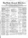 Ulster General Advertiser, Herald of Business and General Information Saturday 21 March 1868 Page 1