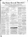 Ulster General Advertiser, Herald of Business and General Information Saturday 08 May 1869 Page 1