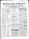 Ulster General Advertiser, Herald of Business and General Information Saturday 05 June 1869 Page 1