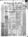 Tipperary Free Press Friday 01 March 1867 Page 1