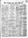 Tipperary Free Press Friday 07 May 1869 Page 1