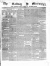 Galway Mercury, and Connaught Weekly Advertiser Saturday 28 February 1852 Page 1