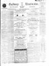 Galway Vindicator, and Connaught Advertiser Saturday 23 February 1867 Page 1