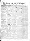 Dublin Mercantile Advertiser, and Weekly Price Current Monday 14 March 1836 Page 1