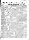 Dublin Mercantile Advertiser, and Weekly Price Current Monday 28 March 1836 Page 1