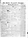 Dublin Mercantile Advertiser, and Weekly Price Current Monday 06 June 1836 Page 1