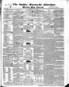 Dublin Mercantile Advertiser, and Weekly Price Current Monday 12 March 1838 Page 1