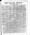 Dublin Mercantile Advertiser, and Weekly Price Current Friday 28 March 1862 Page 1