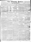 Dublin Evening Packet and Correspondent Saturday 13 December 1828 Page 1