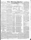 Dublin Evening Packet and Correspondent Thursday 24 December 1829 Page 1