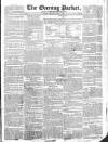 Dublin Evening Packet and Correspondent Thursday 13 May 1830 Page 1