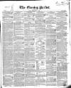 Dublin Evening Packet and Correspondent Tuesday 10 May 1836 Page 1