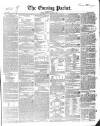 Dublin Evening Packet and Correspondent Tuesday 07 March 1837 Page 1