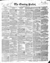Dublin Evening Packet and Correspondent Saturday 25 March 1837 Page 1