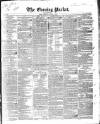 Dublin Evening Packet and Correspondent Tuesday 02 January 1838 Page 1
