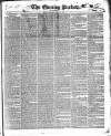 Dublin Evening Packet and Correspondent Saturday 17 February 1838 Page 1