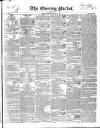 Dublin Evening Packet and Correspondent Saturday 17 March 1838 Page 1