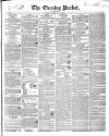 Dublin Evening Packet and Correspondent Thursday 12 July 1838 Page 1