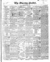 Dublin Evening Packet and Correspondent Thursday 06 December 1838 Page 1