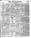 Dublin Evening Packet and Correspondent Tuesday 11 December 1838 Page 1