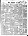 Dublin Evening Packet and Correspondent Saturday 29 December 1838 Page 1