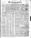 Dublin Evening Packet and Correspondent Tuesday 26 February 1839 Page 1