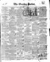 Dublin Evening Packet and Correspondent Saturday 11 May 1839 Page 1