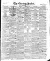 Dublin Evening Packet and Correspondent Saturday 11 January 1840 Page 1