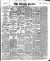Dublin Evening Packet and Correspondent Thursday 16 January 1840 Page 1